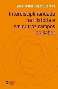 Interdisciplinaridade Na História e Em Outros Campos Do Saber