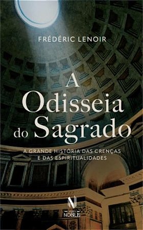 A Odisseia do Sagrado - A Grande História Das Crenças e Das Espiritualidades