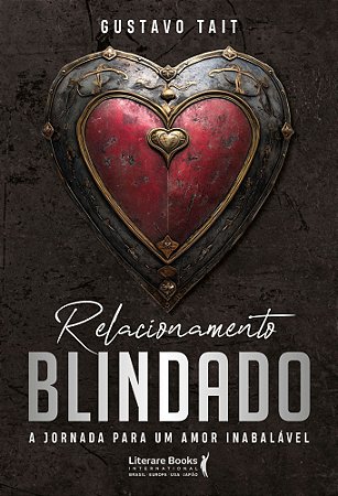 Relacionamento Blindado - A Jornada Para Um Amor Inabalável