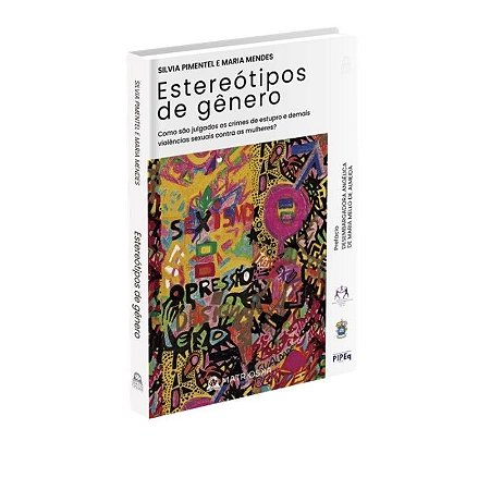 ESTEREOTIPOS DE GENERO: COMO SAO JULGADOS OS CRIMES DE ESTUPRO E DEMAIS VIO