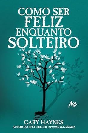 Como Ser Feliz Enquanto Solteiro