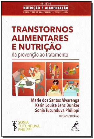 Transtornos Alimentares e Nutrição da Prevenção ao Tratamento