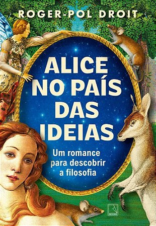 Alice No País Das Ideias  -Um Romance Para Descobrir A Filosofia