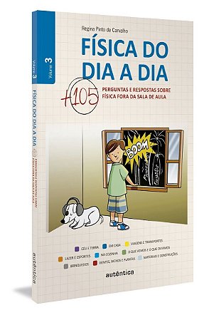 Física do Dia a Dia - Vol. 03 - Mais 105 Perguntas e Respostas Sobre Física Fora da Sala de Aula