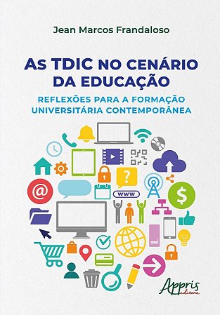 As TDIC no Cenário da Educação - Reflexões Para a Formação Universitária Contemporânea