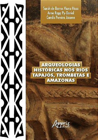Arqueologias Históricas Nos Rios Tapajós, Trombetas e Amazonas