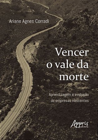 Vencer o Vale da Morte - Aprendizagem e Evolução de Empresas Nascentes