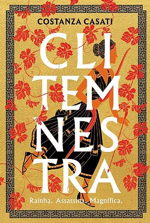 Clitemnestra - Rainha. Assassina. Magnífica.