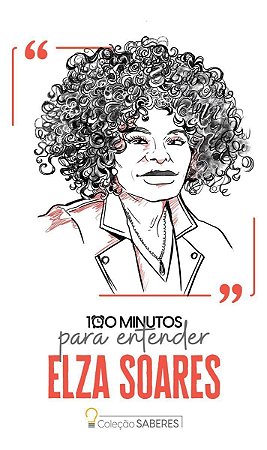 100 Minutos Para Entender Elza Soares