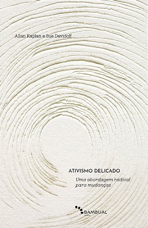 Ativismo Delicado - Uma Abordagem Radical Para Mudanças