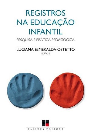 REGISTROS NA EDUCACAO INFANTIL - PESQUISA E PRATICA PEDAGOGICA