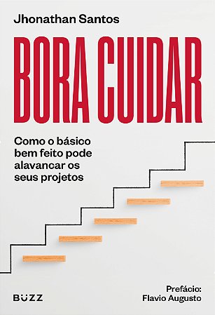 Bora Cuidar - Como o Básico Bem-Feito Pode Alavancar os Seus Projetos