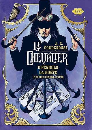 Le Chevalier - O Pêndulo da Morte e Outros Contos a Vapor