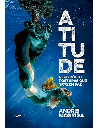Atitude - Reflexões e Posturas Que Trazem Paz