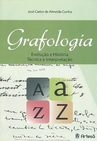 GRAFOLOGIA: EVOLUCAO E HISTORIA TECNICA E INTERPRETACAO
