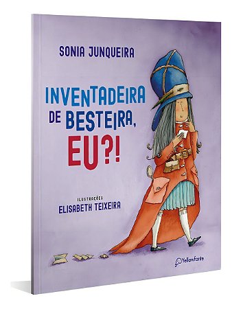 Inventadeira de Besteira, Eu?
