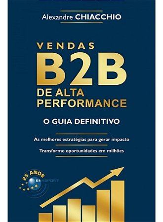 Vendas B2B de Alta Performance - O Guia Definitivo