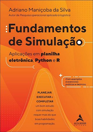Fundamentos De Simulação - Aplicações Em Planilha Eletrônica, Python E R