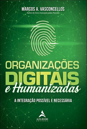 Organizações Digitais E Humanizadas - A Integração Possível E Necessária