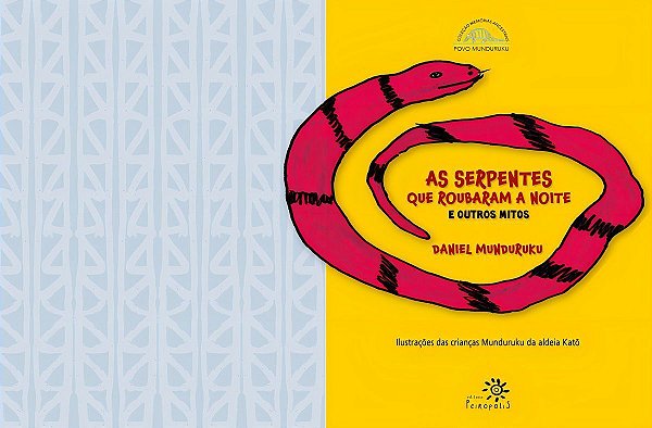 As Serpentes Que Roubaram a Noite e Outros Mitos