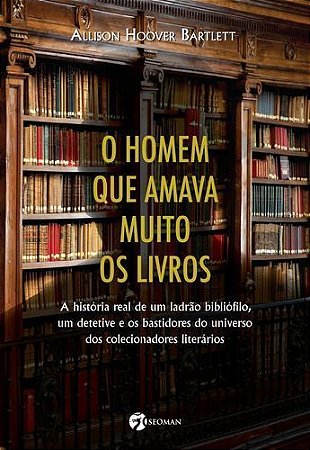 o Homem Que Amava Muito Os Livros - o Homem Que Amava Muito Os Livros