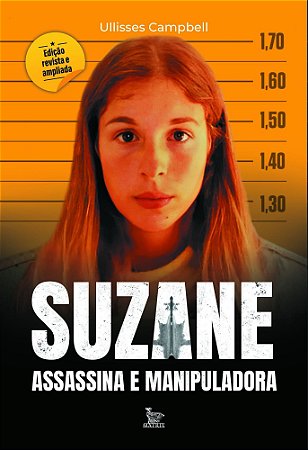 Suzane - Assassina e Manipuladora - Edição Revista e Ampliada