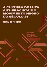 A Cultura de Luta Antirracista e o Movimento Negro do Século 21