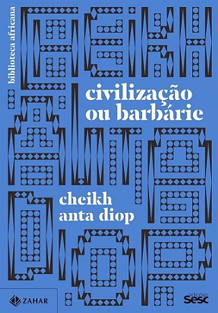 Civilização Ou Barbárie - Antropologia Sem Complacência