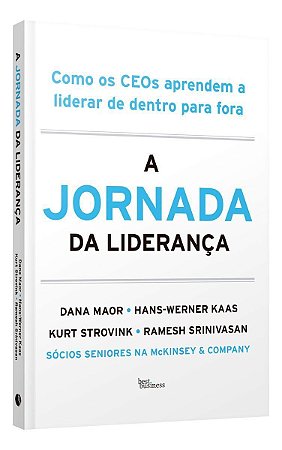 A Jornada da Liderança - Como os CEOs Aprendem a Liderar de Dentro Para Fora