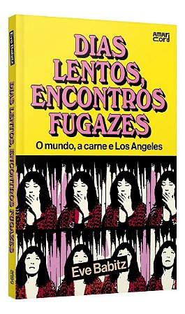 Dias Lentos, Encontros Fugazes - o Mundo, a Carne e Los Angeles
