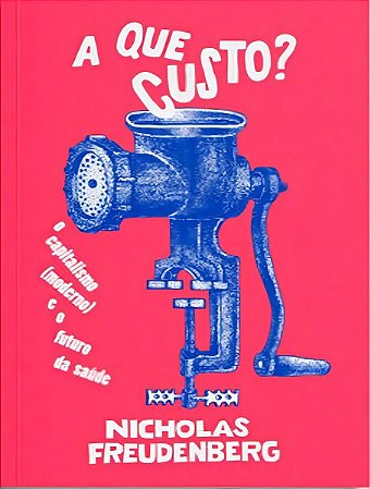 A Que Custo? O Capitalismo (Moderno) e o Futuro da Saúde