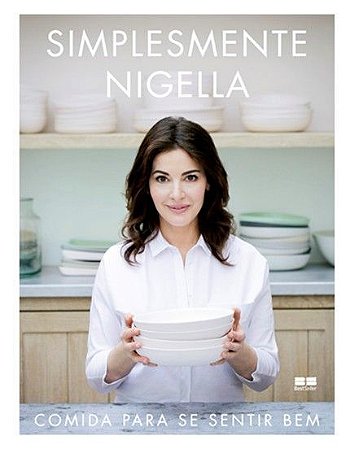 SIMPLESMENTE NIGELLA: COMIDA PARA SE SENTIR BEM