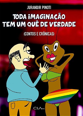 Toda Imaginação Tem Um Quê De Verdade - Contos E Crônicas