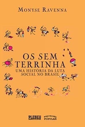 SEM TERRINHA, OS: UMA HISTORIA DA LUTA SOCIAL NO BRASIL
