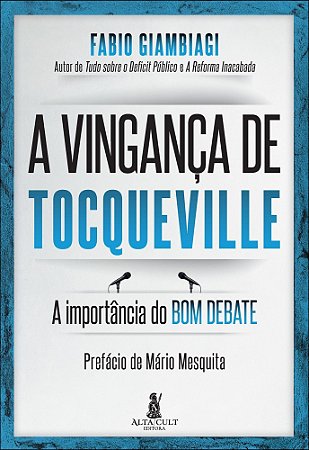 A Vingança de Tocqueville - A Importância do Bom Debate