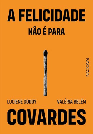 A Felicidade Não é Para Covardes