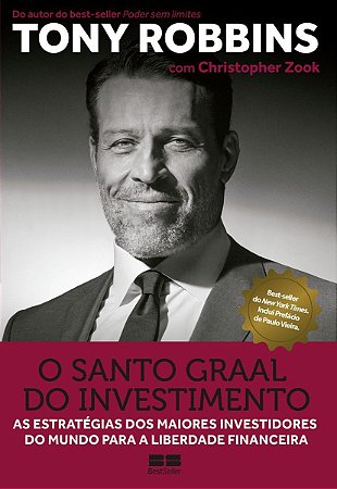 o Santo Graal Do Investimento - As Estratégias Dos Maiores Investidores Do Mundo Para a Liberdade Fi