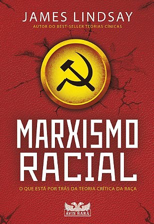 Marxismo Racial - O Que Está Por Trás Da Teoria Crítica da Raça