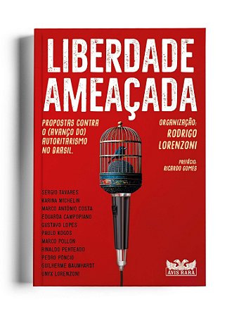Liberdade Ameaçada - Propostas Contra o (Avanço do) Autoritarismo no Brasil.