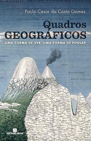 Quadros Geográficos: Uma Forma De Ver, Uma Forma De Pensar
