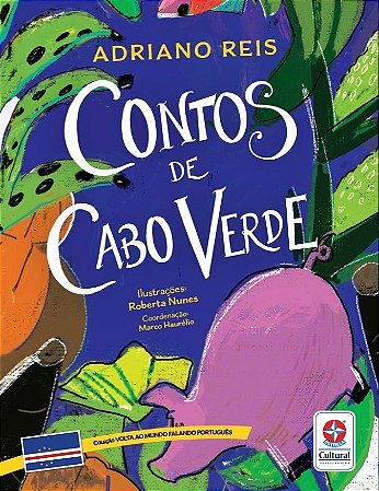 Volta Ao Mundo Falando Português - Contos de Cabo Verde