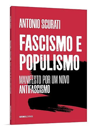 Fascismo e Populismo - Manifesto Por Um Novo Antifascismo