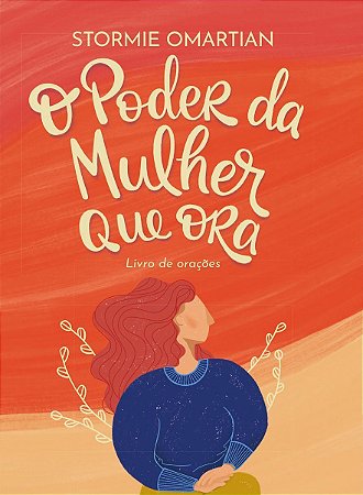 O Poder da Mulher Que Ora - Livro de Orações
