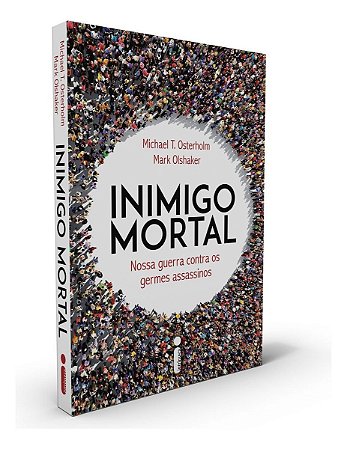 Inimigo Mortal - Nossa Guerra Com os Germes Assassinos