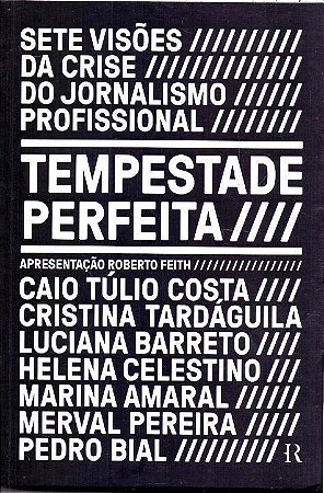 Tempestade Perfeita - Sete Visões da Crise do Jornalismo Profissional