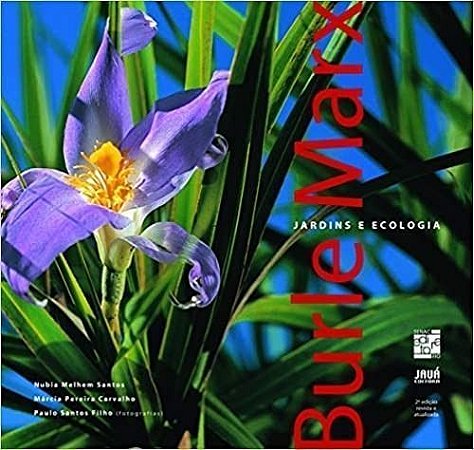 Burle Marx - Jardins e Ecologia
