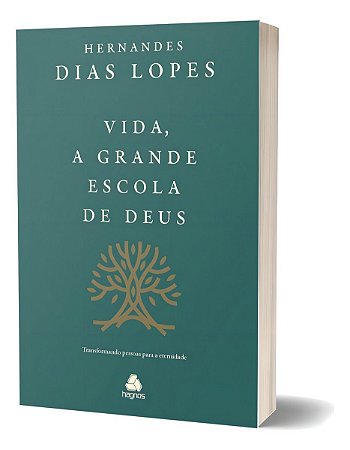 Vida, a Grande Escola De Deus: Transformando Pessoas Para a Eternidade