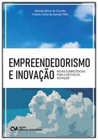 Empreendedorismo e Inovação - Novas Competências Para a Gestão da Inovação