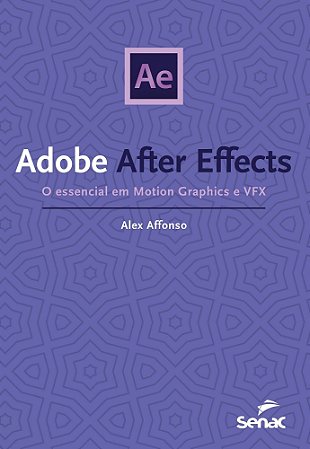 After Effects: o Essencial Em Motion Graphics e Vfx
