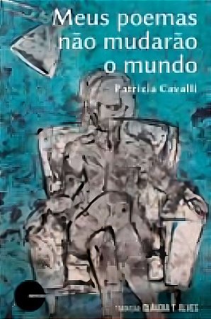 Meus Poemas Não Mudarão o Mundo